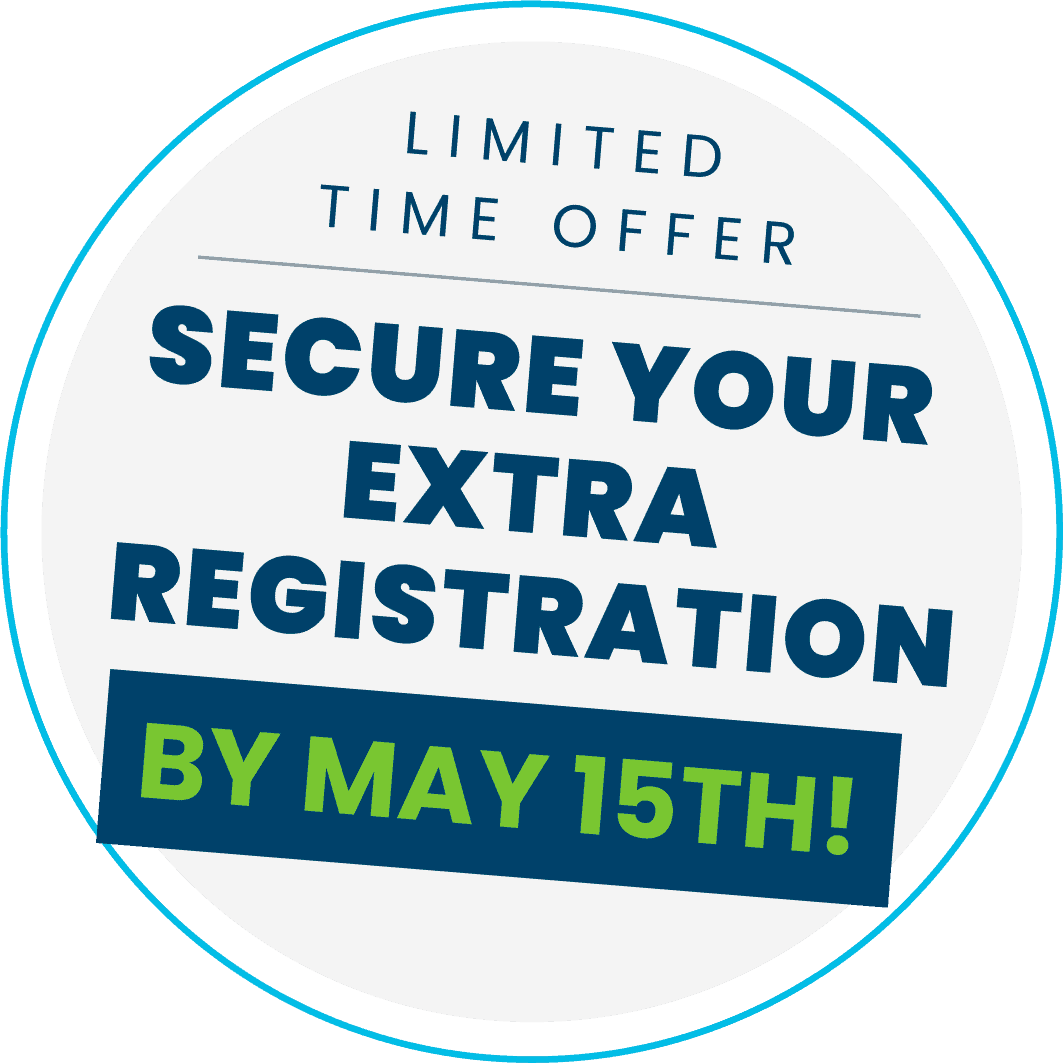 Limited Time Offer - Secure Your Extra Registration by May 15th
